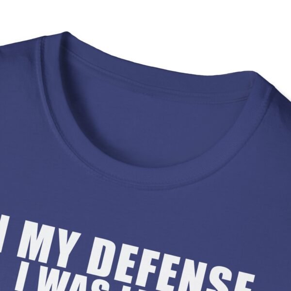 In My Defense I Was Left Unsupervised T-Shirt | Funny Meme Graphic Tee for Men & Women - Image 53
