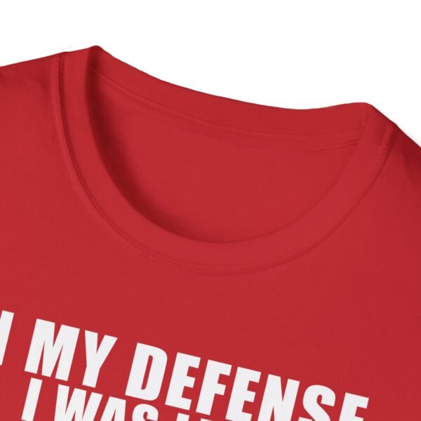 In My Defense I Was Left Unsupervised T-Shirt | Funny Meme Graphic Tee for Men & Women - Image 33