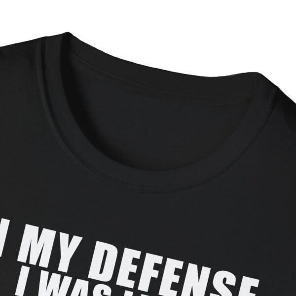 In My Defense I Was Left Unsupervised T-Shirt | Funny Meme Graphic Tee for Men & Women - Image 8