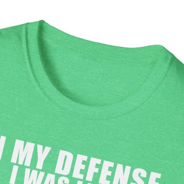In My Defense I Was Left Unsupervised T-Shirt | Funny Meme Graphic Tee for Men & Women - Image 23
