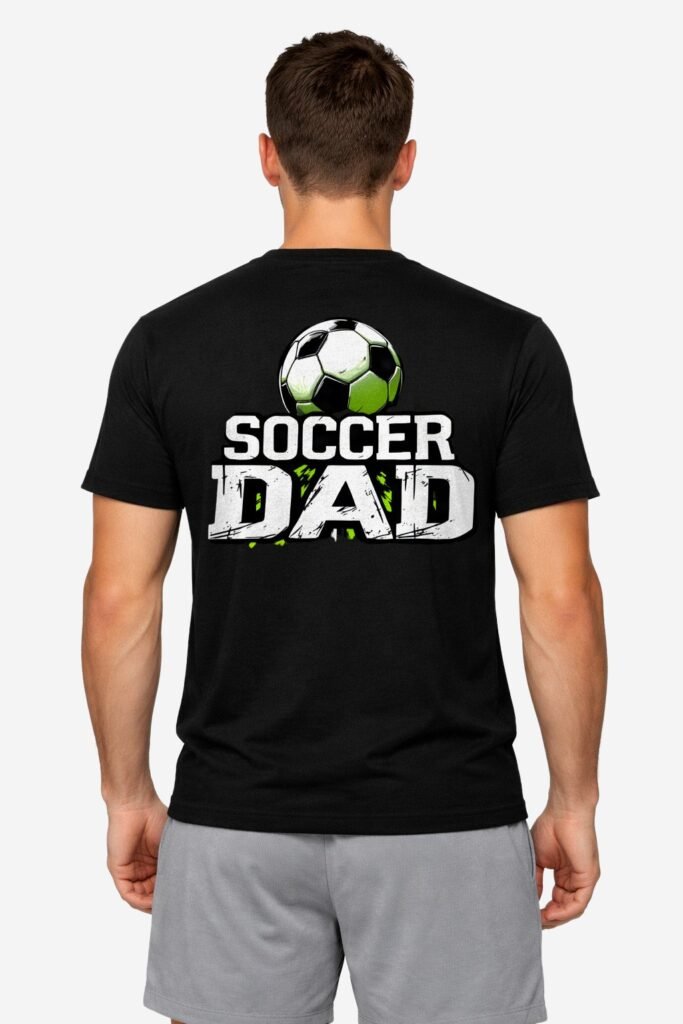 Soccer Dad Shirt - custom shirt design from Fort Wayne